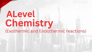 Alevel Chemistry  Concept of Endothermic and Exothermic Reactions [upl. by Anihtyc]