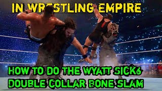 How to do The Wyatt Sick6 Double collar Bone in Wrestling Empire  tips and tricks [upl. by Sinoda]