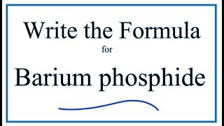 How to Write the Formula for Barium phosphide [upl. by Enyrhtac713]