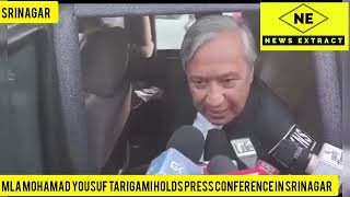 MLA Mohamad Yousuf Tarigami Holds Press Conference in Srinagar [upl. by Modesta633]