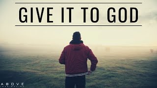 GIVE IT TO GOD  Stop Worrying amp Trust God  Inspirational amp Motivational Video [upl. by Odlanar]