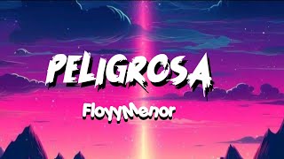 FloyyMenor  Peligrosa Lyrics [upl. by Malim]