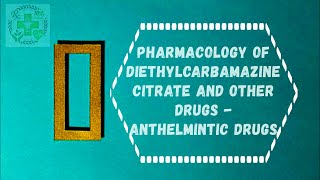 PHARMACOLOGY OF DIETHYLCARBAMAZINE CITRATE AND OTHER DRUGS  ANTHELMINTIC DRUGS [upl. by Rosie337]