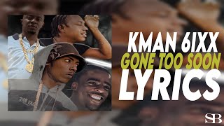 Kman 6ixx  Gone Too Soon Lyrics [upl. by Koralle618]