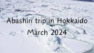 Abashiri trip in Hokkaido March 2024 Japan trip [upl. by Animas]