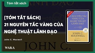 Tóm tắt sách 21 Nguyên tắc vàng của nghệ thuật lãnh đạo [upl. by Abbot373]