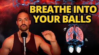 Breathe Into Your Balls Masculine Energy Breathing Technique [upl. by Hahn]