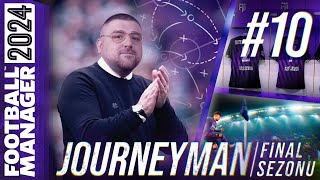 FM24 KARİYER S4B10  JOURNEYMAN FİNAL SEZONU  KorayKocKK İLE KAVUŞMA [upl. by Shu979]