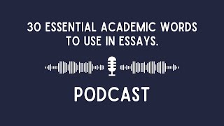 Podcast 30 Essential Academic Words to Use in Essays [upl. by Vadim]