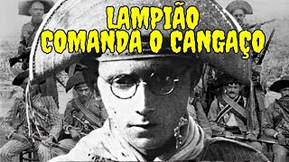 LAMPIÃO COMANDA O CANGAÇO [upl. by Cleve849]