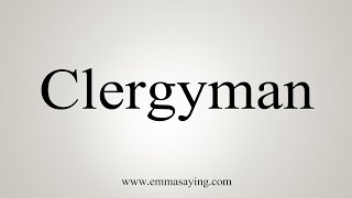 How To Say Clergyman [upl. by Aivuy]