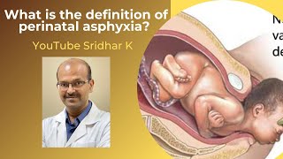 What is perinatal asphyxia How do we define perinatal asphyxia Dr Sridhar K [upl. by Angelina]