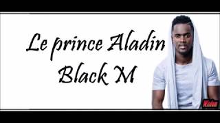 Black M  Le prince Aladin LyricsParoles [upl. by Notgnilra]