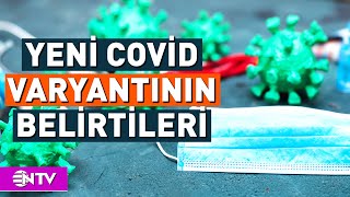 Covidin Yeni Varyant Belirtileri Neler  NTV [upl. by Milone762]