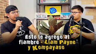 ESTO le agrego al FIAMBRE Liam Payne y Kompayaso  SNQH E6T1 [upl. by Charmian766]