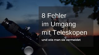 8 häufige Fehler im Umgang mit Teleskopen [upl. by Ruhtra]