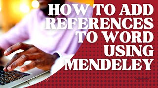 How to add references to Microsoft Word using Mendeley [upl. by Claresta]