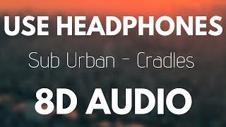 Sub Urban  Cradles 8D AUDIO [upl. by Schwinn528]