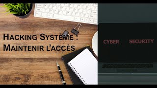 20  Ethical Hacking  Hacking Système  Maintenir laccès [upl. by Ojimmas762]