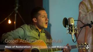 Gospel Acclamation Alleluia from the Mass of Restoration  Josh Blakesley [upl. by Llennhoj]