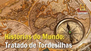 O Tratado de Tordesilhas Histórias do Mundo Documentário History Channel Brasil [upl. by Halbert]