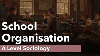 School Organisation  Education  A Level Sociology [upl. by Salene]