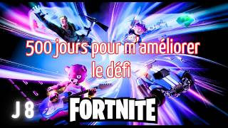 Fortnite  Maméliorer en 500 jours mon challenge Jour 8 sur 500 [upl. by Olihs]