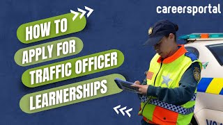 How To Apply For Traffic Officer Learnerships  Careers Portal [upl. by Aihtnyc]