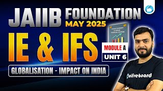 JAIIB May 2025 IE amp IFS Module A Unit 6  Globalisation  Impact on India  By Himanshu Sir [upl. by Jacquetta125]