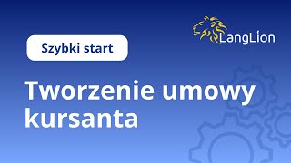 5 Szybki start LangLion Tworzenie umowy kursanta i oznaczanie jej jako edokument [upl. by Wertheimer]