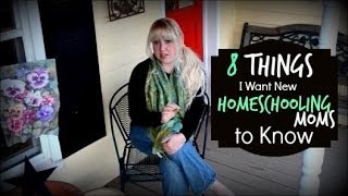 Homeschool Tips for Beginners  8 Things I Want New Homeschooling Moms to Know [upl. by Anirual]