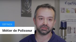 Découvrez le métier de Polisseur FH chez DEFINOX [upl. by Ludeman]