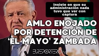 AMLO está muy enojado por la detención de El Mayo Zambada sospechoso [upl. by Addiel]