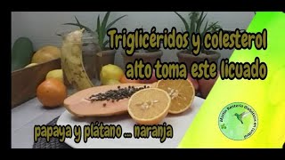 Triglicéridos y colesterol alto toma este licuado de papaya y plátano [upl. by Elleina]