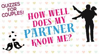 How well does my partner know me  Couple Tests amp Quizzes [upl. by Alliuqet227]