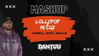 Lollypop X Mi Luz  Darell RvFv Rels B DANTUU MASHUP [upl. by Damarra120]