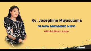 Rv Josephine Mwasulama  SIJAFA MWAMBIE NIPO Official Music Audio [upl. by Anilra]