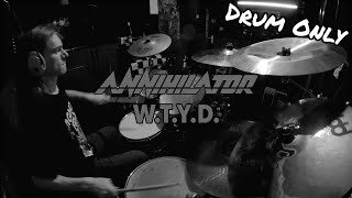 Annihilator  WTYD Drum Only [upl. by Teraj]