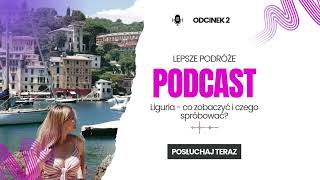 Odc 002  Liguria  co zobaczyć i czego spróbować Podcast  Lepsze Podróże [upl. by Hardunn]