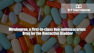 Mirabegron a Firstinclass Nonantimuscarinic Drug for the Overactive Bladder [upl. by Analahs]