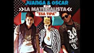 La Materialista Ft Juanga amp Oscar  Esa Tipa Official Audio [upl. by Yro]