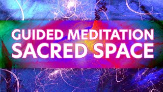 GUIDED MEDITATION YOUR SACRED SPACE [upl. by Aliek]