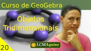 20 Objetos Tridimensionais  Curso de GeoGebra [upl. by Brigid]