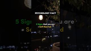 5 SIGNS you are SOFT HEARTED 🥺 5facts pyschologicalfacts softheart phychologyfacts ytshorts [upl. by Gibbie]