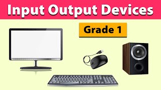 Input Output Devices  Grade 1 [upl. by Levy465]