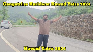 Gangotri se Haridwar Kawad Yatra 2024  Gangotri Full Update  Gangotri Kawad yatra 2024 [upl. by Awra]