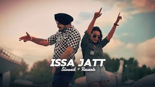 ISSA JAAT  SLOWED  REVERB   SIDHU  SONG  MOOSEWALA [upl. by Leda]