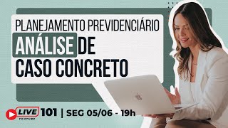 Live 101  Planejamento Previdenciário Análise de Caso Concreto [upl. by Arissa]