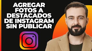 Cómo PONER FOTOS EN HISTORIAS DESTACADAS DE INSTAGRAM sin publicar 24 horas [upl. by Jarrow]