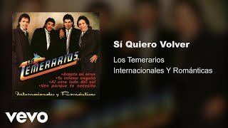 Los Temerarios  Sí Quiero Volver Audio [upl. by Anivlem]